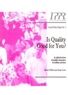 Is Quality Good for You?: Critical Review of Quality Assurance in Welfare Services (Social Policy) - Anna Coote, Naomi Pfeffer