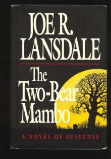 The Two-Bear Mambo (Hap Collins and Leonard Pine, #3) - Joe R. Lansdale