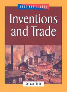 Inventions And Trade (East Meets West) - Struan Reid