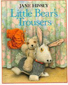 Little Bear's Trousers - Jane Hissey