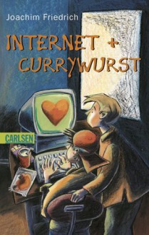 Internet und Currywurst - Joachim Friedrich