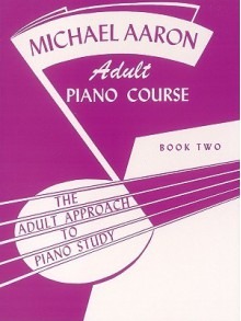 Michael Aaron Adult Piano Course / Book 2 (Adult Approach to Piano Study) - Michael Aaron