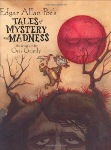 Edgar Allan Poe's Tales of Mystery and Madness - Edgar Allan Poe, Gris Grimly