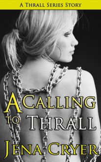 A Calling to Thrall - Jena Cryer