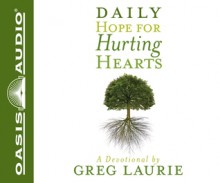 Daily Hope for Hurting Hearts: A Devotional - Greg Laurie, Bob Souer