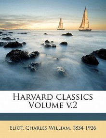 Harvard Classics Volume V.2 - Charles William Eliot