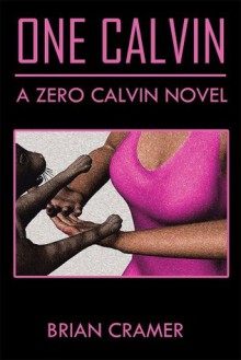 One Calvin: A Zero Calvin Novel - Brian Cramer