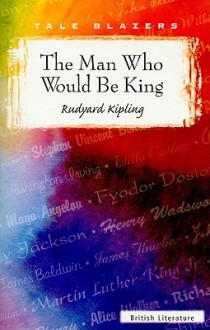 The Man Who Would Be King - Rudyard Kipling