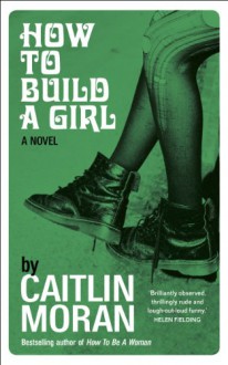 How to Build a Girl - Caitlin Moran