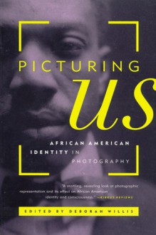 Picturing Us: African American Identity in Photography - Deborah Willis-Thomas, Deborah Willis-Thomas