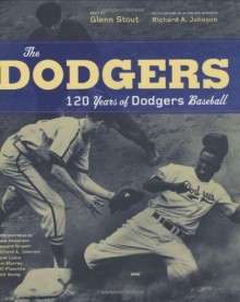 The Dodgers: 120 Years of Dodgers Baseball - Richard A. Johnson