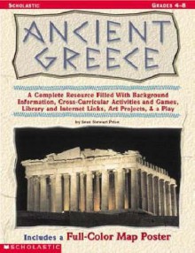 Ancient Greece: A Complete Resource Filled with Background Information, Cross-Curricular Activities and Games, Library and Internet Li [With Map Poste - Sean Stewart Price