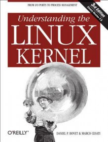 Understanding the Linux Kernel - Daniel P. Bovet, Marco Cesati