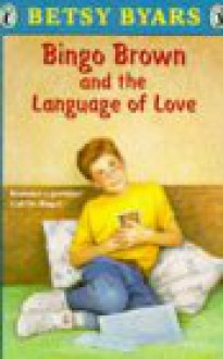 Bingo Brown and the Language of Love - Betsy Byars