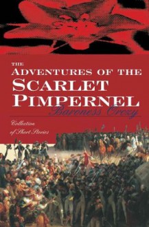 The Adventures of the Scarlet Pimpernel - Emmuska Orczy