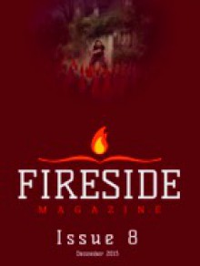 Fireside Magazine Issue 8 - Brian J. White, A.E Decker, Johann Thorsson, Caroline M. Yoachim, Chuck Wendig