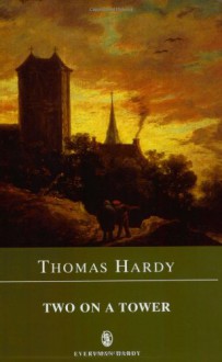 Two on a Tower (Everyman Hardy) - Thomas Hardy, Norman Page