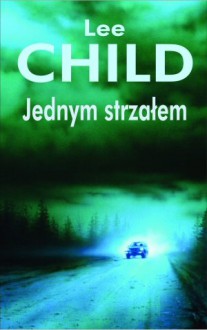 Jednym strzałem - Lee Child