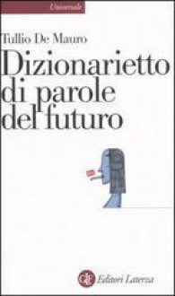 Dizionarietto di parole del futuro - Tullio De Mauro