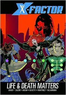 X-Factor - Volume 2: Life and Death Matters - Ariel Olivetti (Artist), Peter David, Dennis Calero (Artist), Roy Allen Martinez (Artist), Renato Arlem (Artist)