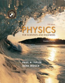 Physics for Scientists and Engineers: Standard Version - Gene Mosca, Paul A. Tipler