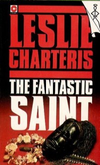 The Fantastic Saint: Anthology - Leslie Charteris, Charles G. Waugh