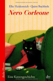 Nero Corleone: Eine Katzengeschichte - Elke Heidenreich