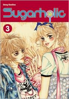 Sugarholic, Volume 3 - GooGoo Gong, JiEun Park (Translator)