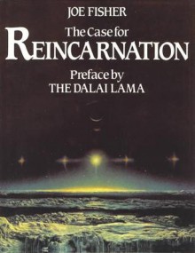 The Case For Reincarnation - Joe Fisher