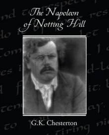 The Napoleon of Notting Hill - G.K. Chesterton