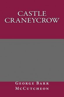 Castle Craneycrow - George Barr McCutcheon