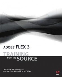 Adobe Flex 3: Training from the Source - Jeff Tapper, Matthew Boles