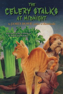 The Celery Stalks At Midnight - James Howe, Leslie Morrill