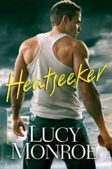 Heatseeker - Lucy Monroe