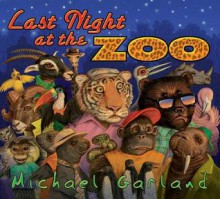 Last Night at the Zoo - Michael Garland