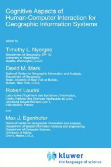 Cognitive Aspects of Human-Computer Interaction for Geographic Information Systems - Timothy L. Nyerges