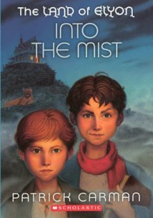 Into the Mist (The Land of Elyon 0) - Patrick Carman