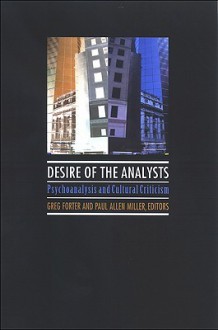 Desire of the Analysts: Psychoanalysis and Cultural Criticism - Greg Forter