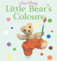 Little Bear's Colours - Jane Hissey