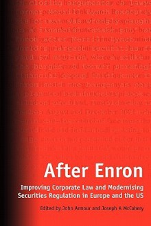 After Enron: Improving Corporate Law and Modernising Securities Regulation in Europe and the US - John Armour