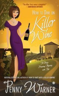 How to Dine on Killer Wine (Party Planning, #5) - Penny Warner