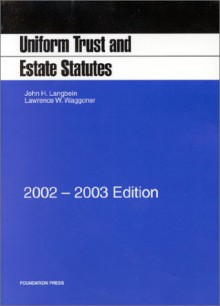 Langbein and Waggoner's Uniform Trust and Estate Statutes, 2002-2003 ed. - John H. Langbein, Lawrence W. Waggoner