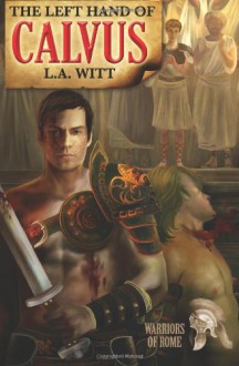 The Left Hand of Calvus - L.A. Witt