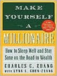 Make Yourself a Millionaire - Charles C. Zhang, Lynn Zhang