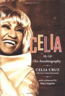 Celia: My Life - Celia Cruz, Ana Cristina Reymundo