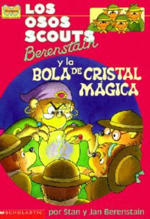 Los osos scouts Berenstain y la bola de cristal mágica - Stan Berenstain, Jan Berenstain