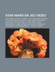 Star Wars En Jeu VID O: Star Wars: X-Wing Alliance, Star Wars: Battlefront, Star Wars: Bounty Hunter, Jeux VID O Star Wars - Source Wikipedia