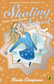 Skating School: Amber Skate Star: Amber Skate Star - Linda Chapman