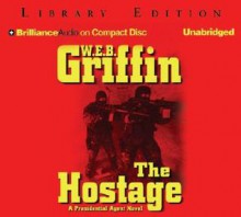 The Hostage - W.E.B. Griffin, Dick Hill