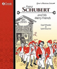 Franz Schubert and His Merry Friends - Opal Wheeler, Sybil Deucher